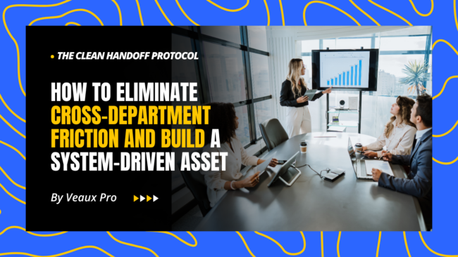 The Clean Handoff Protocol: How to Eliminate Cross-Department Friction and Build a System-Driven Asse